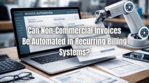 Learn how to automate non-commercial invoices using recurring billing systems. Click here to discover best practices and compliance tips.