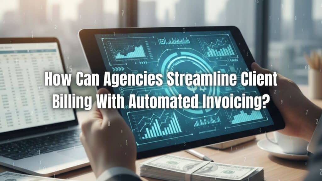 Learn how automated invoicing for agencies simplifies client billing, reduces errors, improves cash flow, and supports recurring billing for scalable growth.