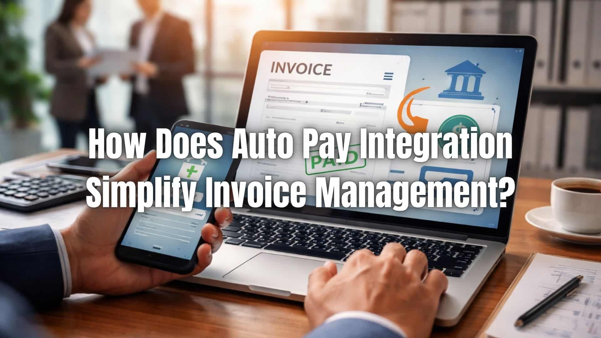 Discover how auto pay invoice management simplifies billing, reduces errors, and improves cash flow with automated payments and smarter invoicing.