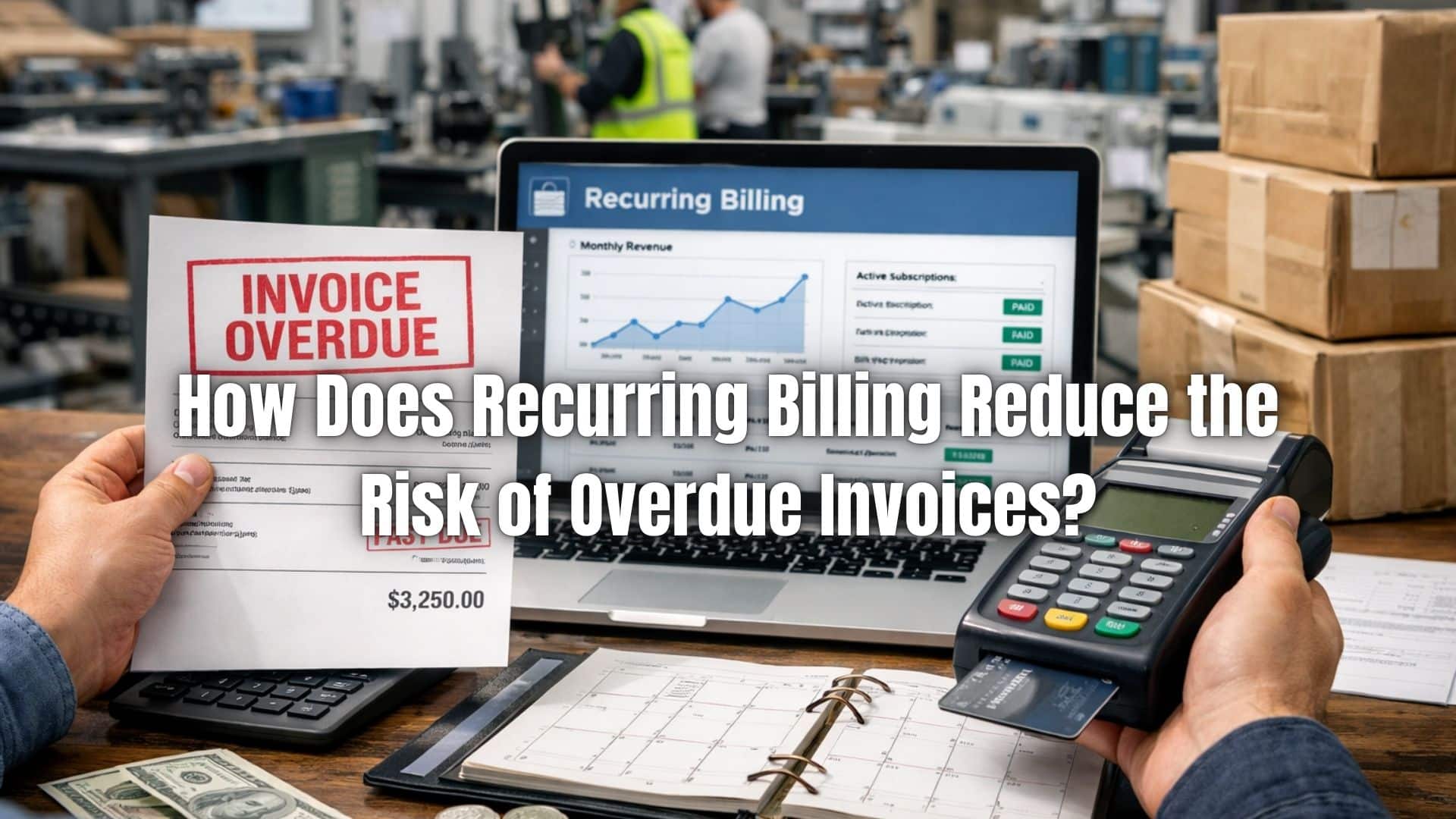 Learn how recurring billing helps reduce overdue invoices through automated invoicing, reminders, and payments that improve cash flow.