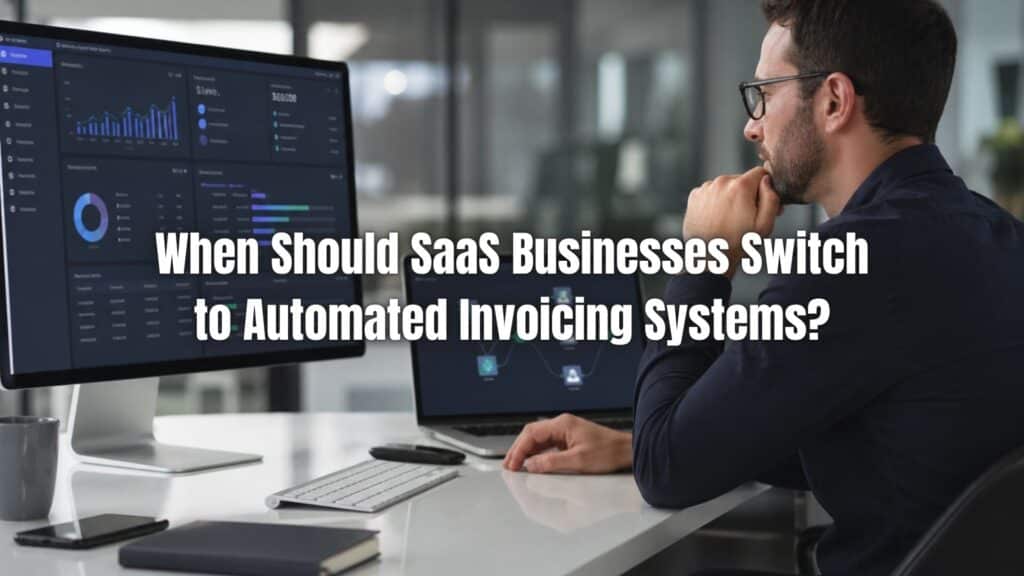 Learn when SaaS businesses should adopt an automated invoicing system for SaaS to improve billing efficiency and scale operations.