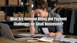 Learn common invoicing challenges for small businesses and how they affect billing, payments, and cash flow management. Click here!