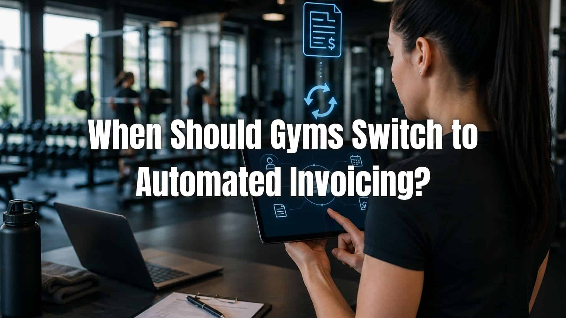Learn when automated invoicing for gyms helps streamline billing, manage memberships, and improve payment consistency.