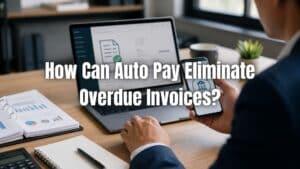 Learn how automatic invoice payments help eliminate overdue invoices by ensuring timely billing and consistent cash flow. Click here!