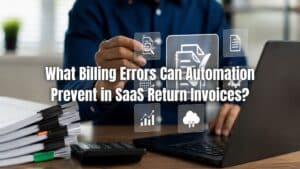 Learn how billing errors automation SaaS invoices helps reduce mistakes, improve accuracy, and streamline return invoice processes.