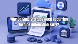 Learn why recurring invoice automation for SaaS helps startups streamline billing, improve cash flow, and scale efficiently. Click here!