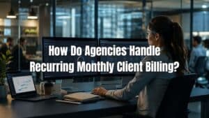 Learn how agencies manage recurring monthly client billing to streamline invoicing, ensure consistent revenue, and improve cash flow.