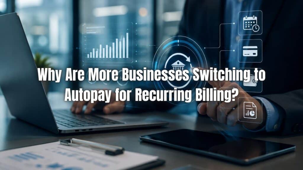 Learn why autopay for recurring billing is increasingly used to simplify payments, reduce delays, and improve cash flow management.