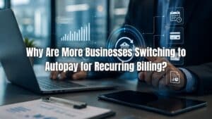 Learn why autopay for recurring billing is increasingly used to simplify payments, reduce delays, and improve cash flow management.