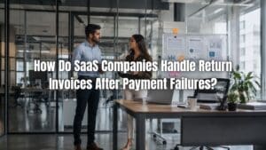 Learn how SaaS failed payment invoicing works, including how companies manage return invoices, retries, and billing adjustments.